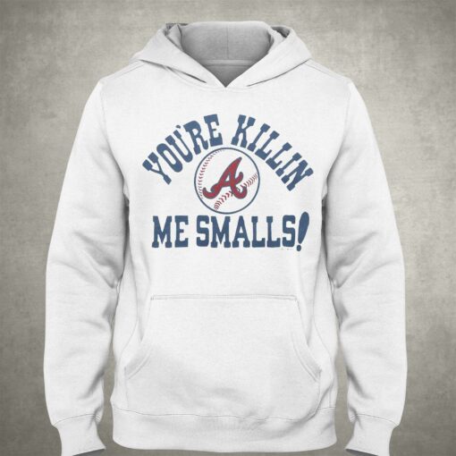 Atlanta Braves You’re Killin’ Me Smalls Shirt