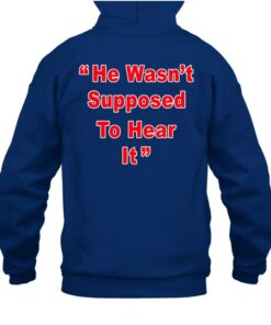 Atta Boy Harper He Wasn’t Supposed To Hear It Signature T-shirt 1