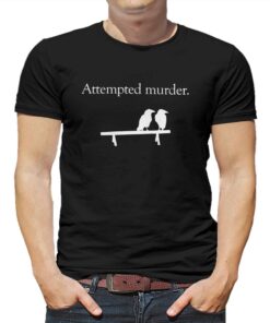 Attempted Murder T-shirt