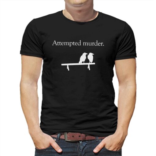 Attempted Murder T-shirt