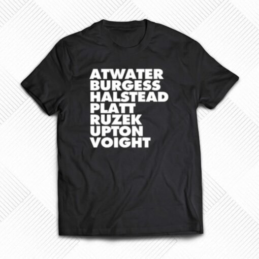 Atwater Burgess Halstead Platt Ruzek Upton Voight T-shirt