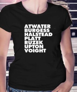 Atwater Burgess Halstead Platt Ruzek Upton Voight T-shirt