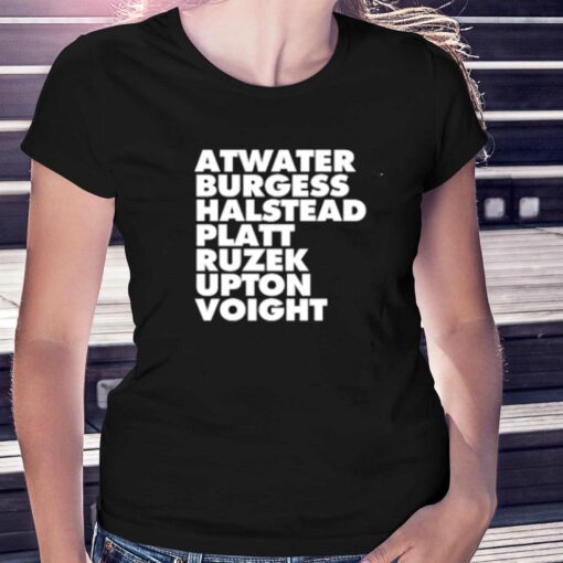 Atwater Burgess Halstead Platt Ruzek Upton Voight T-shirt