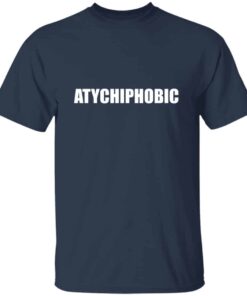 Atychiphobic T Shirt 3