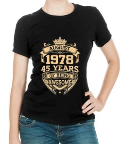 August 1978 45 Years Of Being Awesome Shirt