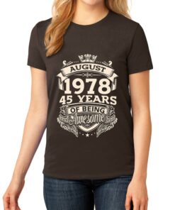August 1978 45 Years Of Being Awesome T-shirt