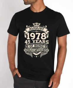 August 1978 45 Years Of Being Awesome T-shirt 3 August 1978 45 Years Of Being Awesome T shirt 4
