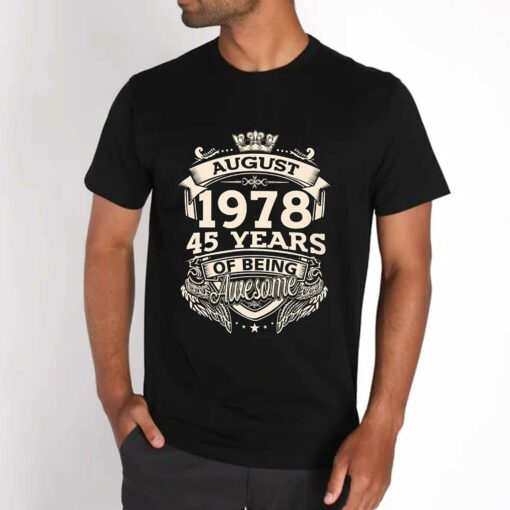 August 1978 45 Years Of Being Awesome T-shirt