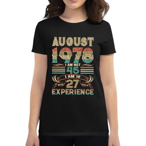 August 1978 I Am Not 45 I Am 18 With 27 Years Of Experience Shirt