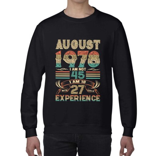 August 1978 I Am Not 45 I Am 18 With 27 Years Of Experience Shirt