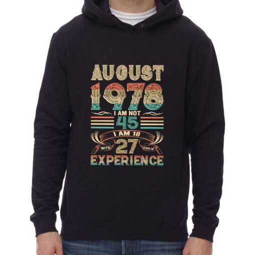 August 1978 I Am Not 45 I Am 18 With 27 Years Of Experience Shirt