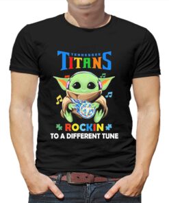 Autism Tennessee Titans Baby Yoda Rockin To A Different Tune Shirt