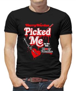 Awesome Harry Warden Picked Me To Be His Bloody Valentine Shirt