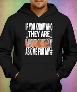 Awesome If You Know Who They Are Ask Me For My Shirt 2 Awesome If You Know Who They Are Ask Me For My Shirt 3