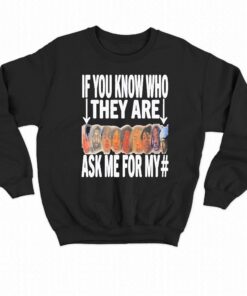 Awesome If You Know Who They Are Ask Me For My Shirt 3 Awesome If You Know Who They Are Ask Me For My Shirt 4