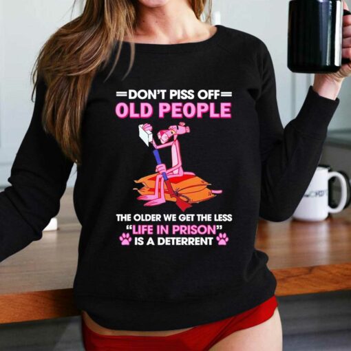 Awesome Pink Panther Dont Piss Off Old People The Older We Get The Less Life In Prison Shirt