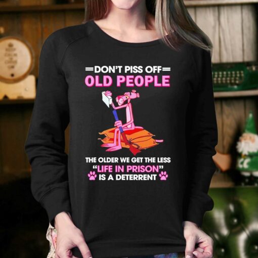 Awesome Pink Panther Dont Piss Off Old People The Older We Get The Less Life In Prison Shirt