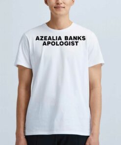 Azealia Banks Apologist Shirts Azealia Banks Apologist Shirts