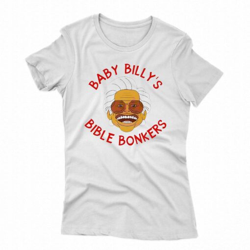 Baby Billys Bible Bonkers Shirt