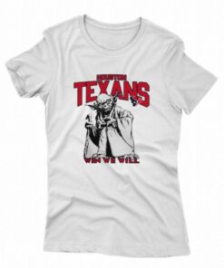 Baby Yoda Houston Texans Win We Will T-shirt Baby Yoda Houston Texans Win We Will T-shirt