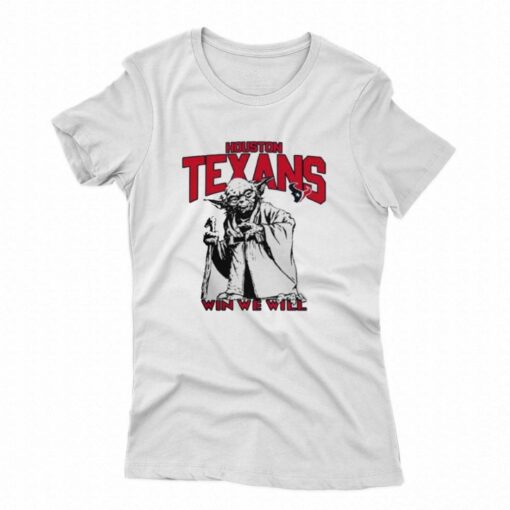 Baby Yoda Houston Texans Win We Will T-shirt