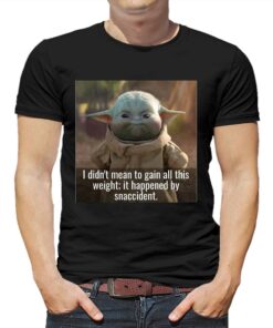 Baby Yoda I Didn’t Mean To Gain All This Weight It Happened By Snaccident T-shirt Baby Yoda I Didn’t Mean To Gain All This Weight It Happened By Snaccident T-shirt