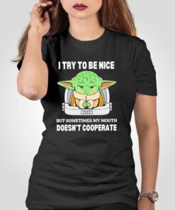Baby Yoda I Try To Be Nice But Sometimes My Mouth Shirt Baby Yoda I Try To Be Nice But Sometimes My Mouth Shirt