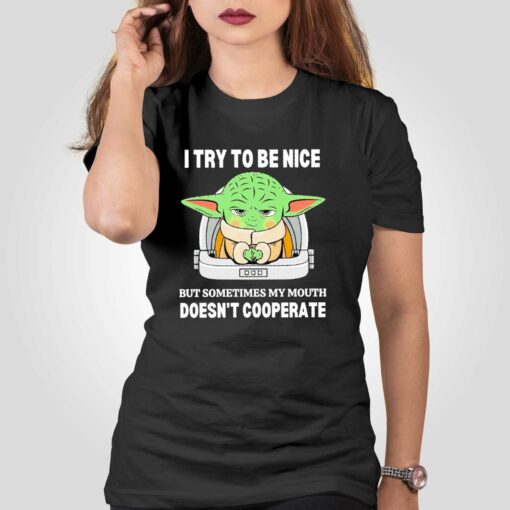 Baby Yoda I Try To Be Nice But Sometimes My Mouth Shirt