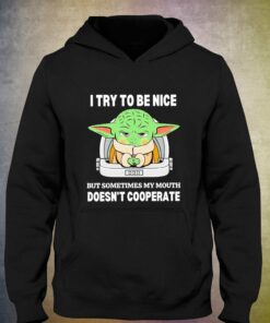 Baby Yoda I Try To Be Nice But Sometimes My Mouth Shirt 3