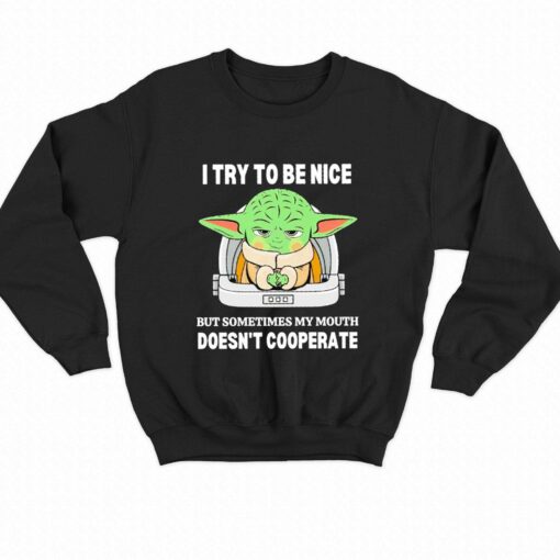 Baby Yoda I Try To Be Nice But Sometimes My Mouth Shirt