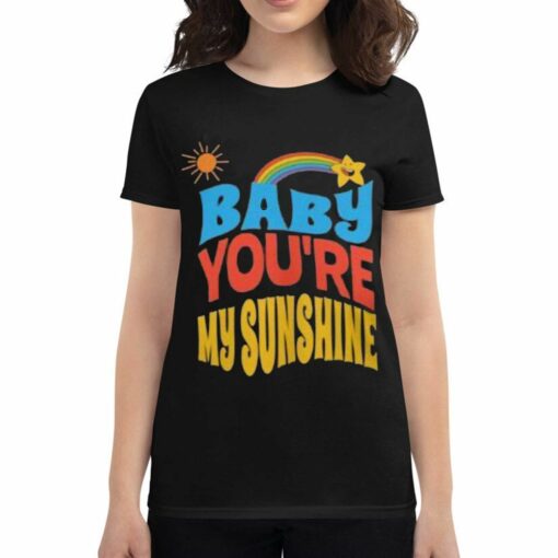 Baby You’re My Sunshine Shirt