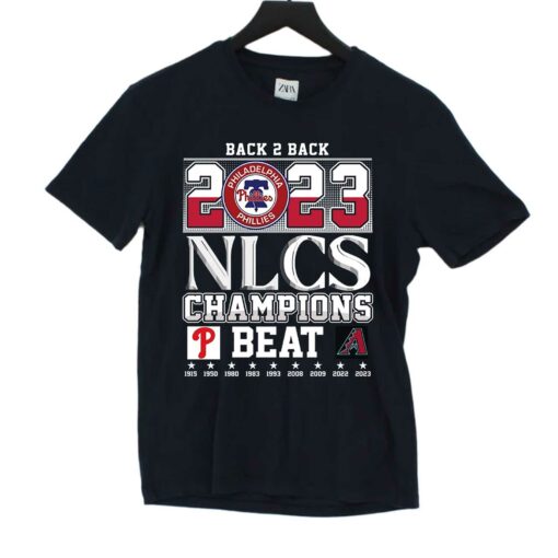 Back 2 Back 2023 Nlcs Champions Philadelphia Phillies Beat Arizona Diamondbacks T-shirt