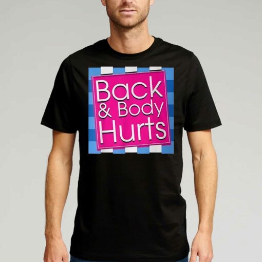 Back And Body Hurts Funny T-shirt