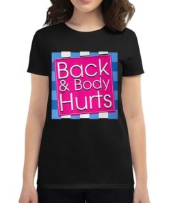Back And Body Hurts Funny T-shirt 1 Back And Body Hurts Funny T shirt 2