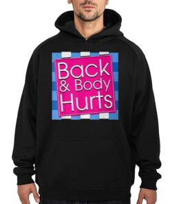 Back And Body Hurts Funny T-shirt 2 Back And Body Hurts Funny T shirt 3