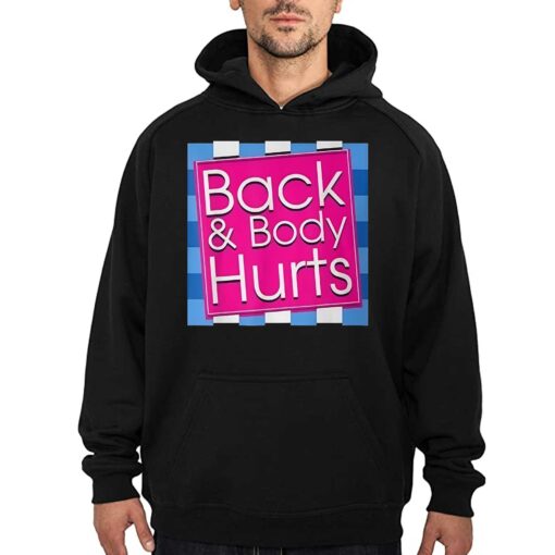 Back And Body Hurts Funny T-shirt