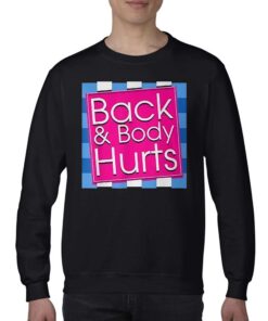 Back And Body Hurts Funny T-shirt 3 Back And Body Hurts Funny T shirt 4
