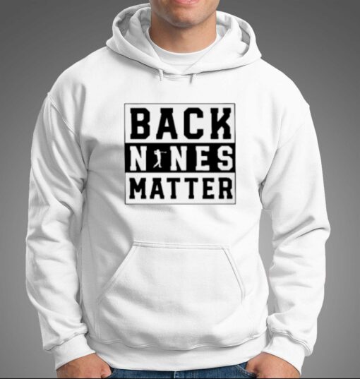 Back Nines Matter Golf T-shirt