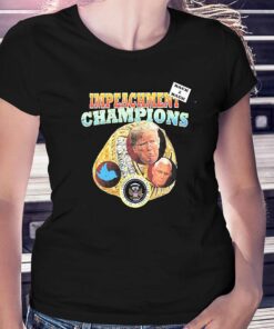 Back To Back Impeachment Champions Shirt 1 Back To Back Impeachment Champions Shirt 2