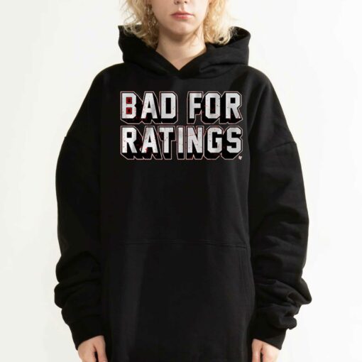 Bad For Ratings Shirt