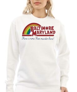 Baltimore Maryland Theres More Than Murder Here 2023 Shirt 4