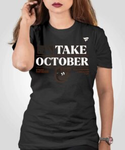 Baltimore Orioles Take October Orioles Shirt Sweatshirt Hoodie Baltimore Orioles Take October Orioles Shirt Sweatshirt Hoodie