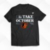 Baltimore Orioles Take October Playoffs Postseason 2023 Shirt