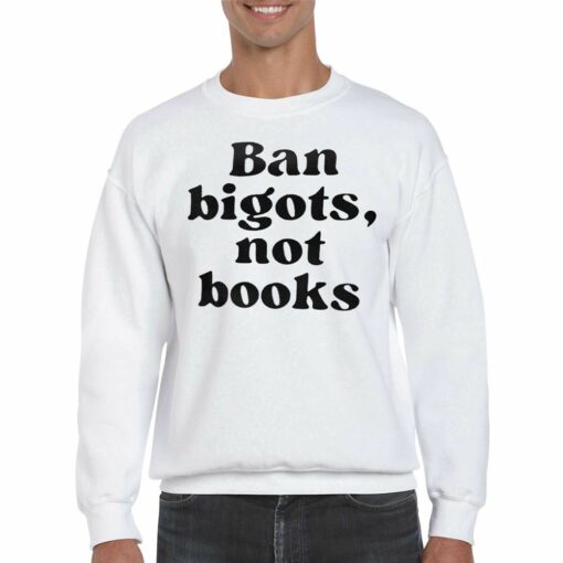 Ban Bigots Not Books T-shirt