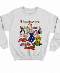 Bankrupted By Beanie Babies T shirt 4