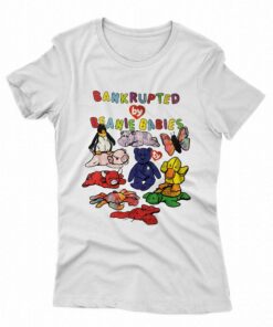 Bankrupted By Beanie Babies T shirt 5