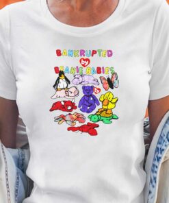 Bankrupted By Toys Beanie Babies Shirt Bankrupted By Toys Beanie Babies Shirt