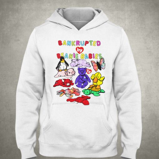 Bankrupted By Toys Beanie Babies Shirt