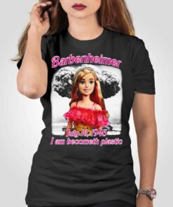 Barbenheimer I Am Becometh Plastic Shirt Barbenheimer I Am Becometh Plastic Shirt