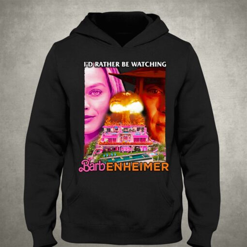 Barbenheimer I’d Rather Be Watching Shirt